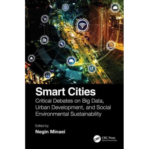 Smart Cities: Critical Debates on Big Data, Urban Development and Social Environmental Sustainability