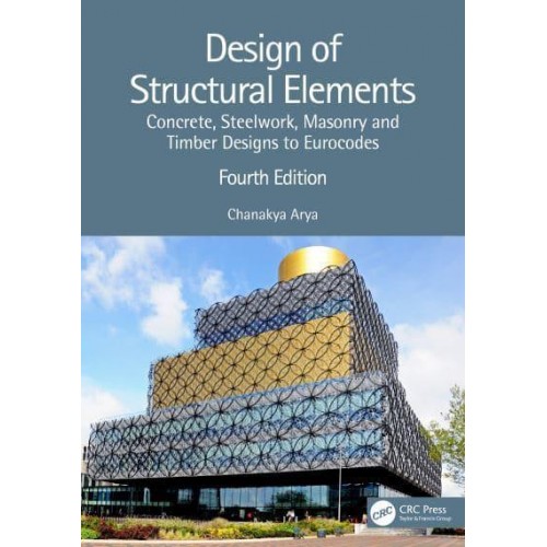 Design of Structural Elements: Concrete, Steelwork, Masonry and Timber Designs to Eurocodes