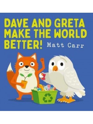Dave and Greta Make the World Better!