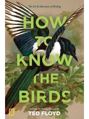How to Know the Birds The Art & Adventure of Birding