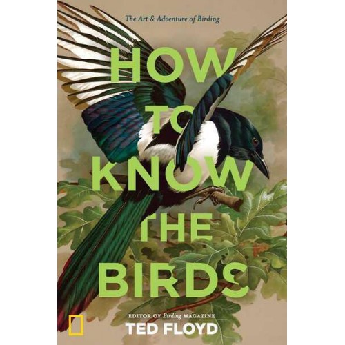 How to Know the Birds The Art & Adventure of Birding