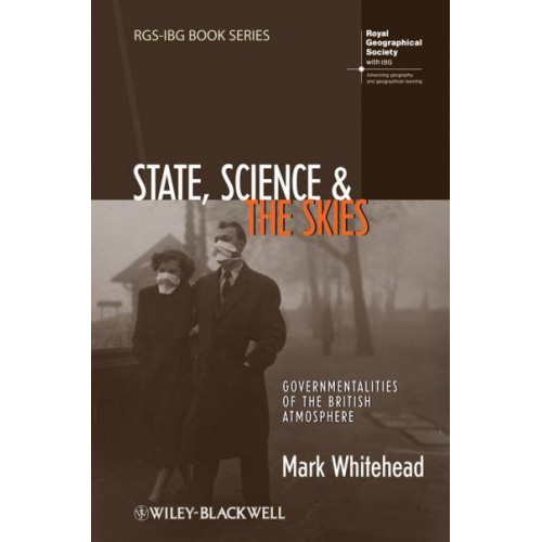 State, Science, and the Skies Governmentalities of the British Atmosphere - RGS-IBG Book Series