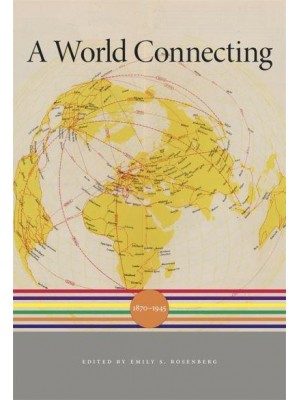 A World Connecting, 1870-1945 - History of the World