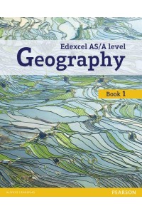 Edexcel AS/A Level Geography. Book 1 - Edexcel Geography A Level 2016