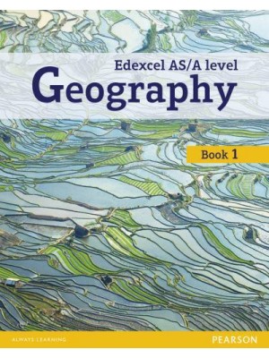 Edexcel AS/A Level Geography. Book 1 - Edexcel Geography A Level 2016
