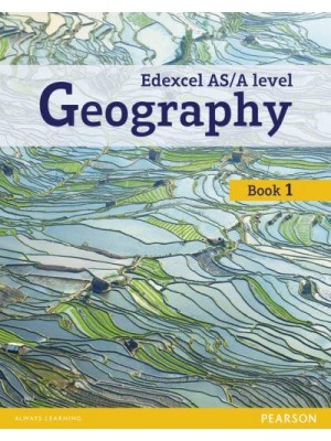 Edexcel AS/A Level Geography. Book 1 - Edexcel Geography A Level 2016