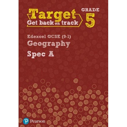 Target Grade 5 Edexcel GCSE (9-1) Geography Spec A Intervention Workbook - Geography Intervention