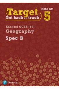 Target Grade 5 Edexcel GCSE (9-1) Geography Spec B Intervention. Workbook - Geography Intervention