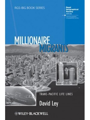 Millionaire Migrants Trans-Pacific Life Lines - RGS-IBG Book Series