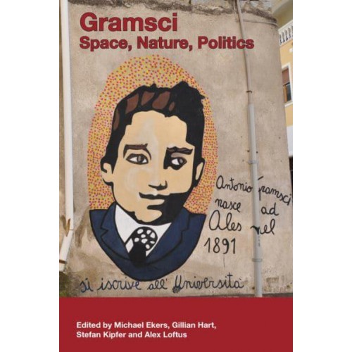Gramsci Space, Nature, Politics - Antipode Book Series