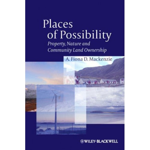 Places of Possibility Property, Nature and Community Land Ownership - Antipode Book Series