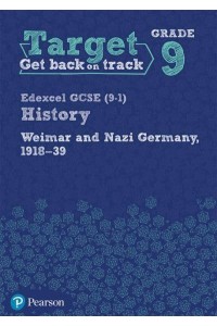 Target Grade 9 Edexcel GCSE (9-1) History Weimar and Nazi Germany, 1918-1939 Workbook - History Intervention