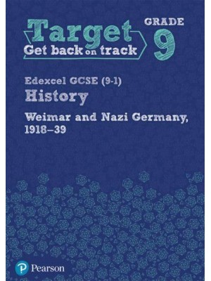 Target Grade 9 Edexcel GCSE (9-1) History Weimar and Nazi Germany, 1918-1939 Workbook - History Intervention