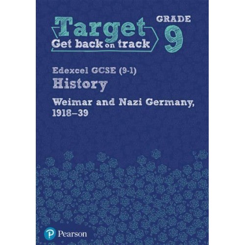 Target Grade 9 Edexcel GCSE (9-1) History Weimar and Nazi Germany, 1918-1939 Workbook - History Intervention