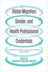 Global Migration, Gender and Health Professional Credentials Transnational Value Transfers and Losses