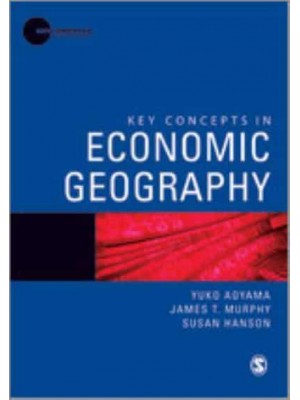 Key Concepts in Economic Geography - Key Concepts in Human Geography