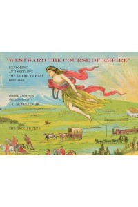 'Westward the Course of Empire' Exploring and Settling the American West