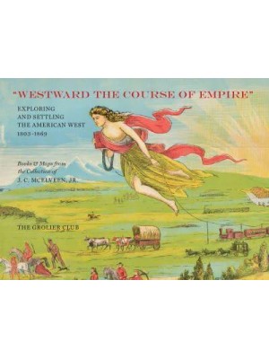 'Westward the Course of Empire' Exploring and Settling the American West