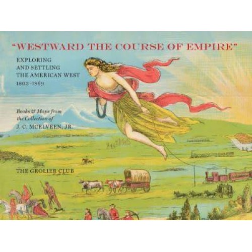 'Westward the Course of Empire' Exploring and Settling the American West