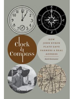 Clock & Compass How John Byron Plato Gave Farmers a Real Address