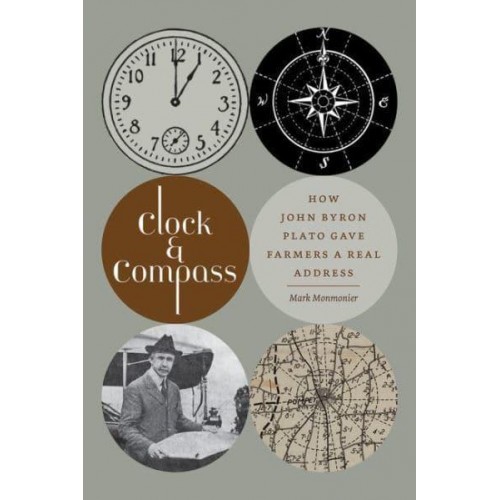 Clock & Compass How John Byron Plato Gave Farmers a Real Address