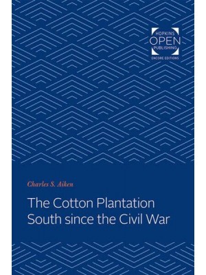The Cotton Plantation South Since the Civil War - Creating the North American Landscape