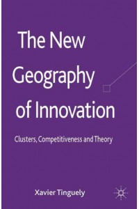 The New Geography of Innovation: Clusters, Competitiveness and Theory