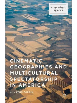 Cinematic Geographies and Multicultural Spectatorship in America - Screening Spaces