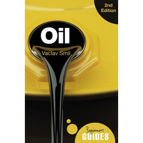 Oil A Beginner's Guide - Oneworld Beginner's Guides