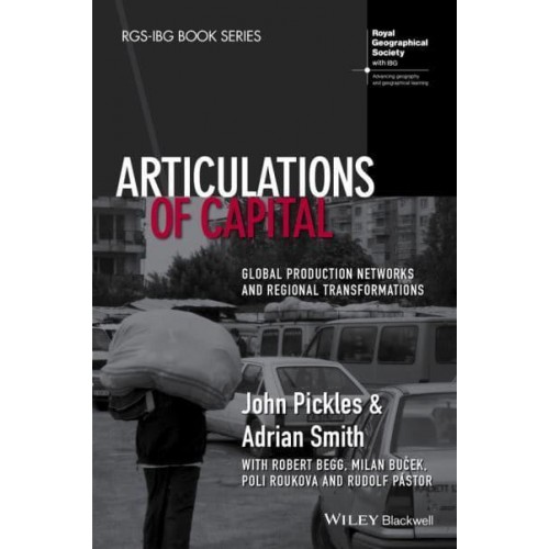 Articulations of Capital Global Production Networks and Regional Transformations - RGS-IBG Book Series