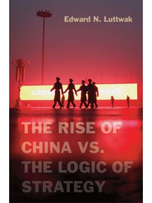 The Rise of China Vs. The Logic of Strategy