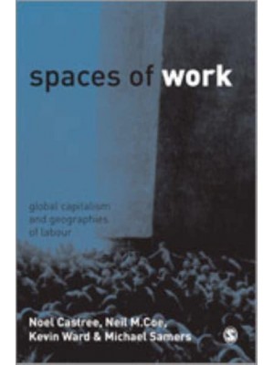 Spaces of Work: Global Capitalism and Geographies of Labour