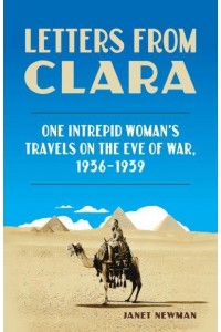 Letters from Clara One Intrepid Woman's Travels on the Eve of War, 1936-1939