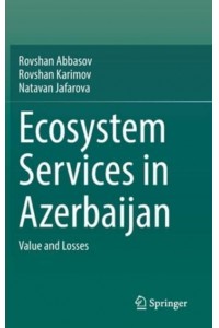 Ecosystem Services in Azerbaijan : Value and Losses