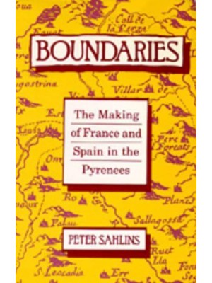 Boundaries The Making of France and Spain in the Pyrenees
