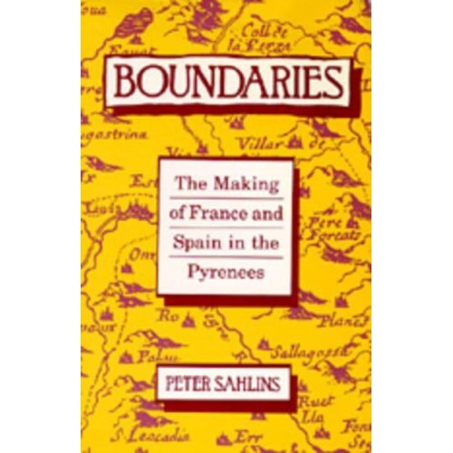 Boundaries The Making of France and Spain in the Pyrenees