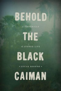 Behold the Black Caiman A Chronicle of Ayoreo Life