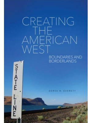 Creating the American West: Boundaries and Borderlands