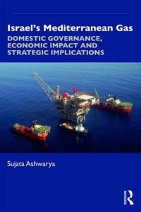 Israel's Mediterranean Gas Domestic Governance, Economic Impact and Strategic Implications