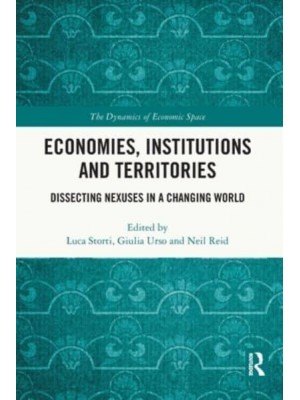 Economies, Institutions and Territories: Dissecting Nexuses in a Changing World - The Dynamics of Economic Space
