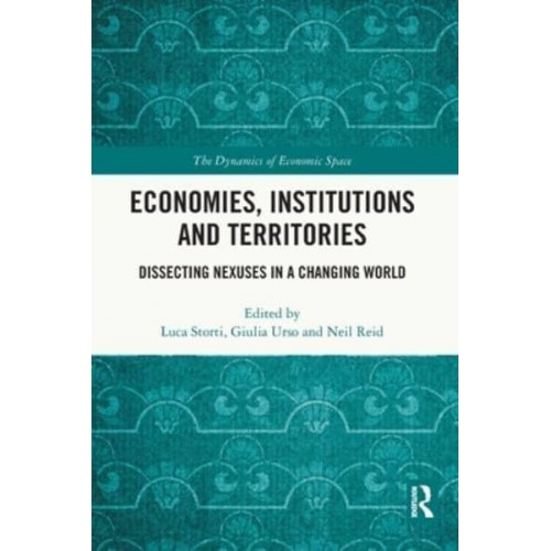 Economies, Institutions and Territories: Dissecting Nexuses in a Changing World - The Dynamics of Economic Space