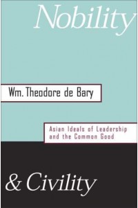 Nobility & Civility Asian Ideals of Leadership and the Common Good