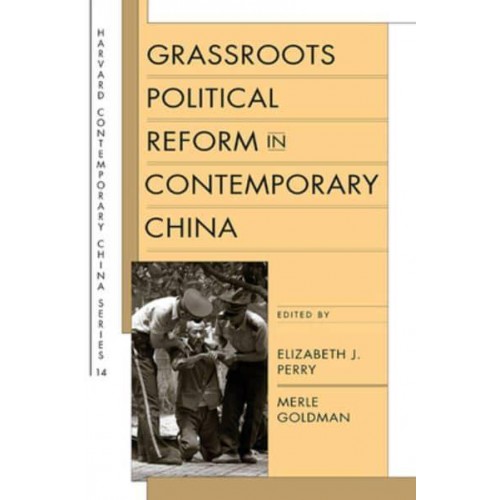 Grassroots Political Reform in Contemporary China - Harvard Contemporary China Series
