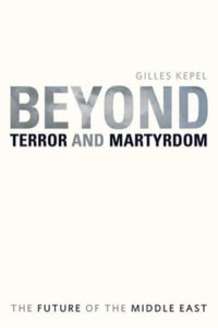 Beyond Terror and Martyrdom The Future of the Middle East