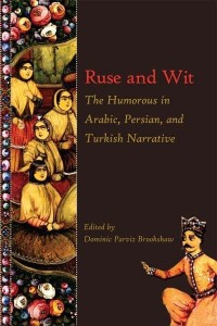 Ruse and Wit The Humorous in Arabic, Persian, and Turkish Narrative - Ilex Foundation Series