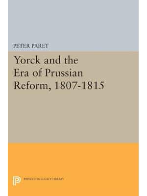 Yorck and the Era of Prussian Reform - Princeton Legacy Library
