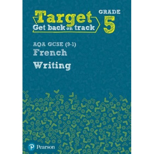 Writing. Target Grade 5 French Workbook - AQA GCSE (9-1)
