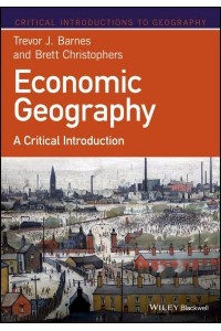 Economic Geography A Critical Introduction - Critical Introductions to Geography
