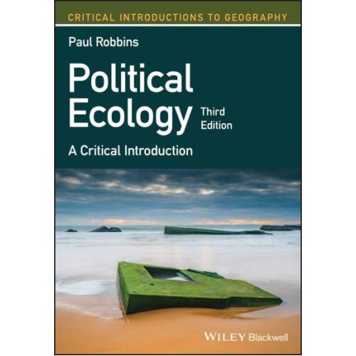 Political Ecology A Critical Introduction - Critical Introductions to Geography
