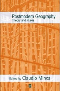 Postmodern Geography Theory and Praxis